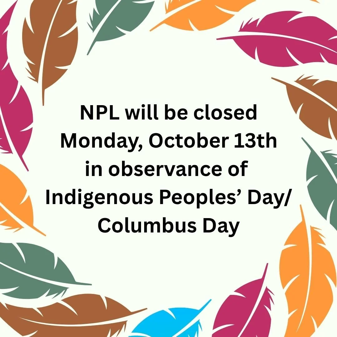 The library will be closed this coming Monday, October 13th, for Indigenous Peoples' Day/Columbus Day. 

Even when the physical library is closed, our digital library is always open! Visit our website to learn more about using your library card to ac