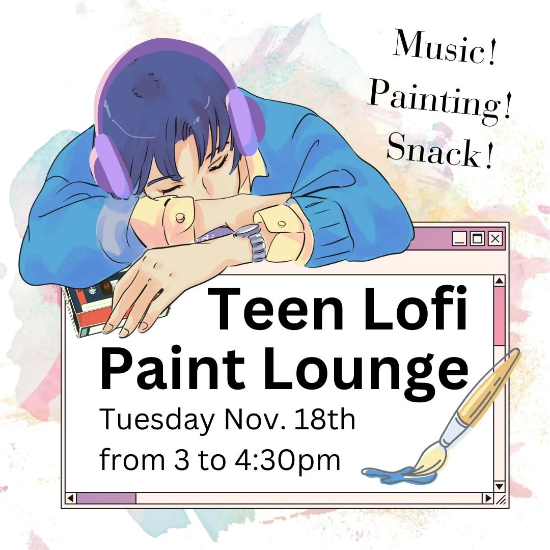 Calling all teens! 

Join us next week in listening to some soft beat lofi music and paint whatever you're feeling! This program is for grades 6 to 12. 

Please be sure to register online under Programs+Events.