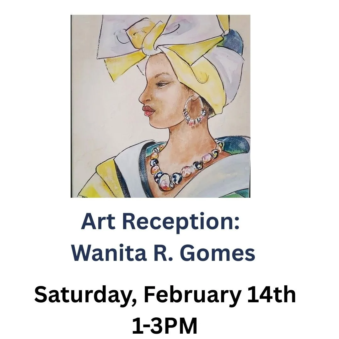 Art Reception: Wanita R. Gomes
Saturday, February 14th, 1:00&mdash;3:00 PM

Wanita Rose Gomes,  American born, 1945, with Cape Verde heritage.

She attended New England School of Art and Design, 1964 to 1965 Studied fashion and patterns at London Aca
