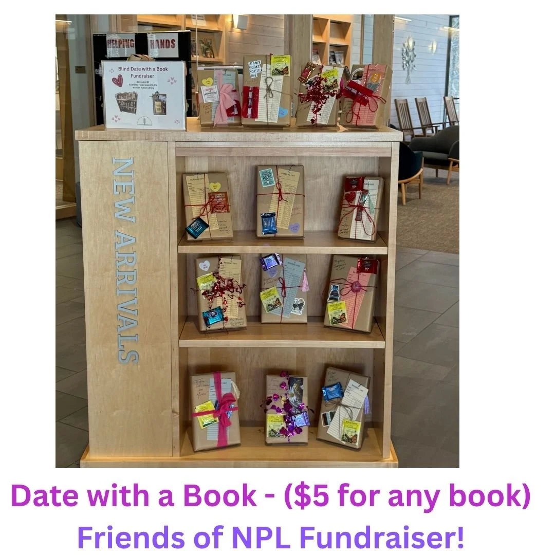 As we enter the February chill, it's time again  for " Blind Date with a Book!"
 Stop by the library to pick out a surprise mystery, fiction, or non-fiction. Each book has been wrapped with love, tea, candy, and bookmarks!  Limited supply, 
