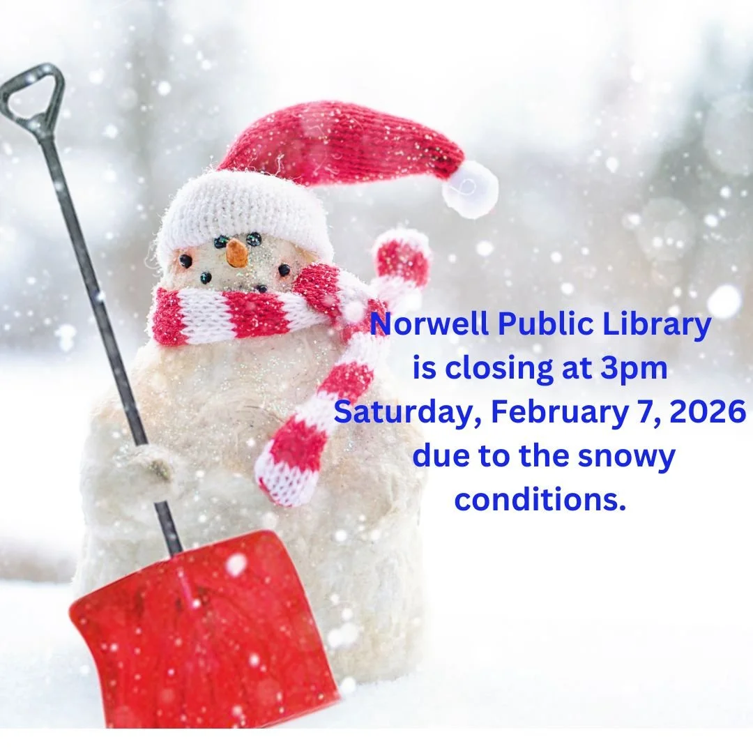 The library is closing at 3pm today due to the snow. Stay warm, enjoy ebooks or audiobooks through Hoopla or Libby, and we'll see you Monday! #norwellma #snow