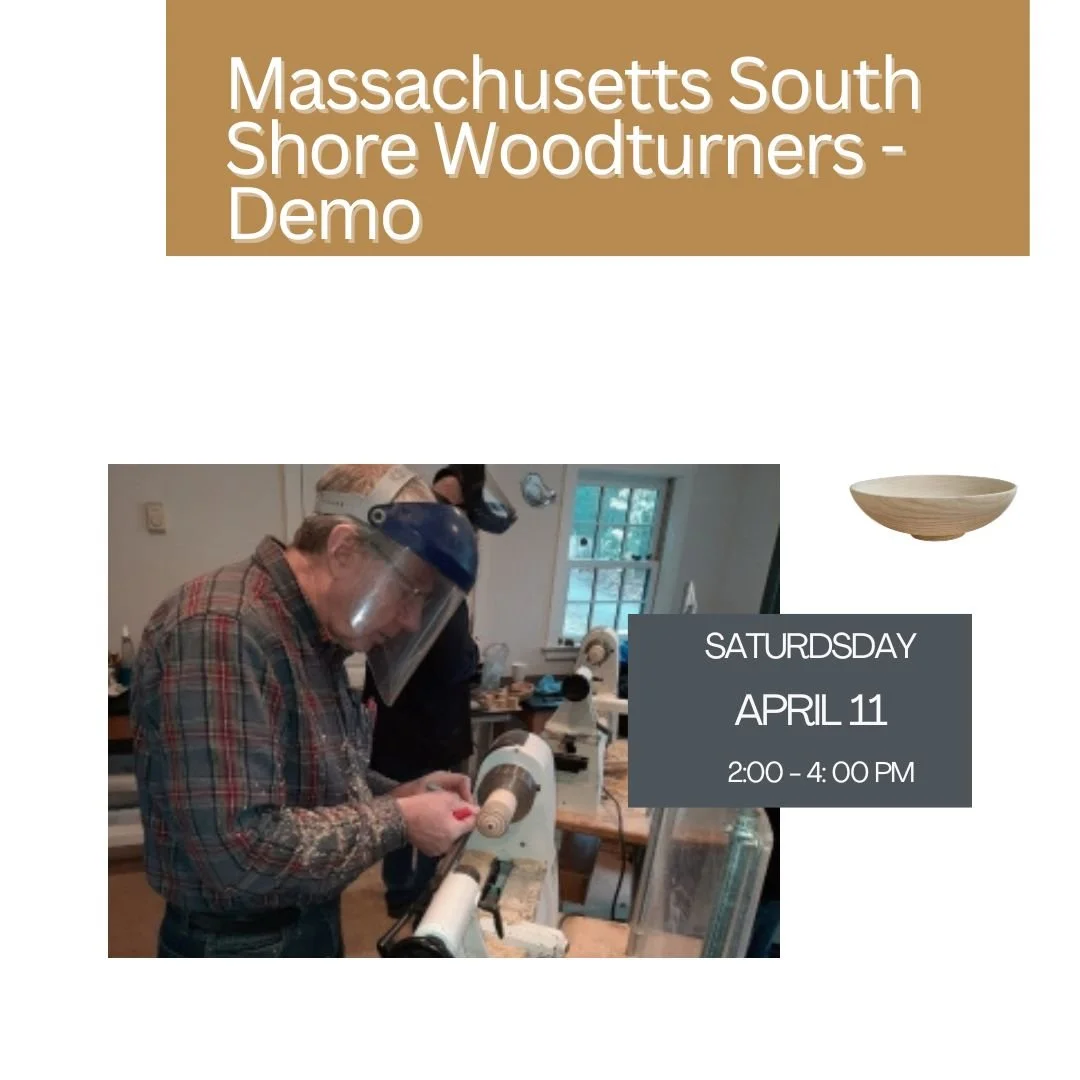 Massachusetts South Shore Woodturners -Demo
 Saturday, April 11th, 2:00&mdash;4:00 PM

We are excited to welcome back the Massachusetts South Shore Woodturners for a presentation and demonstration. Group president will provide a brief introduction ab