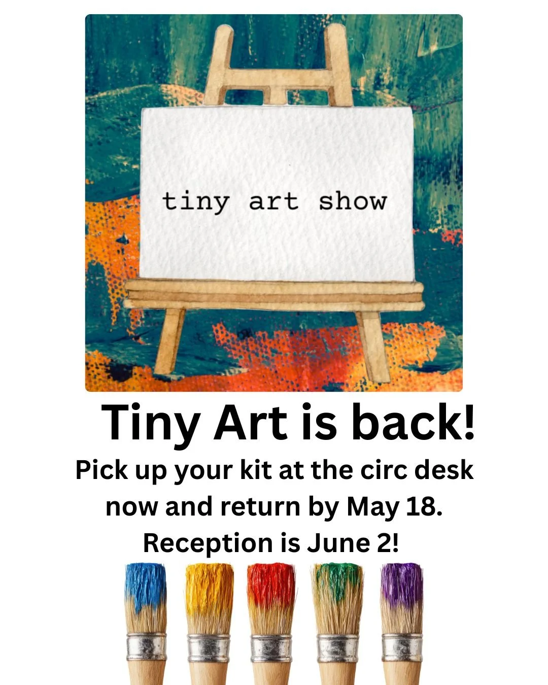 Get a kit to participate in our 3rd Annual Tiny Art Show! Open to anyone ages 8 and up. Return deadline is Monday, May 18.
Tiny Art kits will be available on a first come, first served basis. Kits include a 4x4 inch canvas, a paintbrush, and primary 
