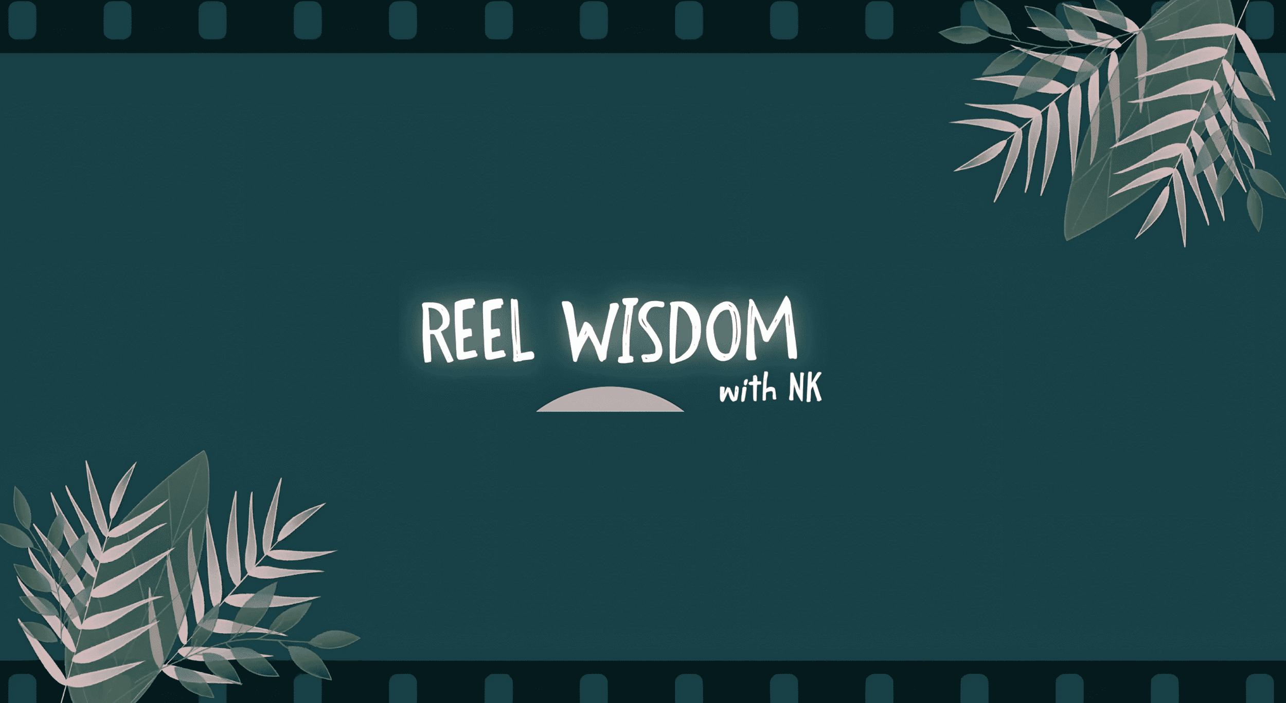 Reel Wisdom With NK