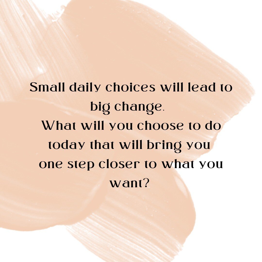 What would you like to change? Changing habits or creating something new is always possible, but doesn&rsquo;t happen overnight. The choices you make now, however small, if they are in alignment with your goals, You Will Succeed.