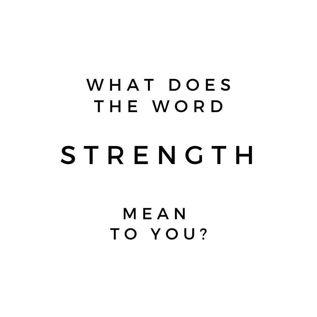Do you think of a strong body? A clear mind? The strength to make choices that nourish and support yourself first, so you can use that strength to care for others? Is it the courage to face your fears and act on them? What form of strength do you wan