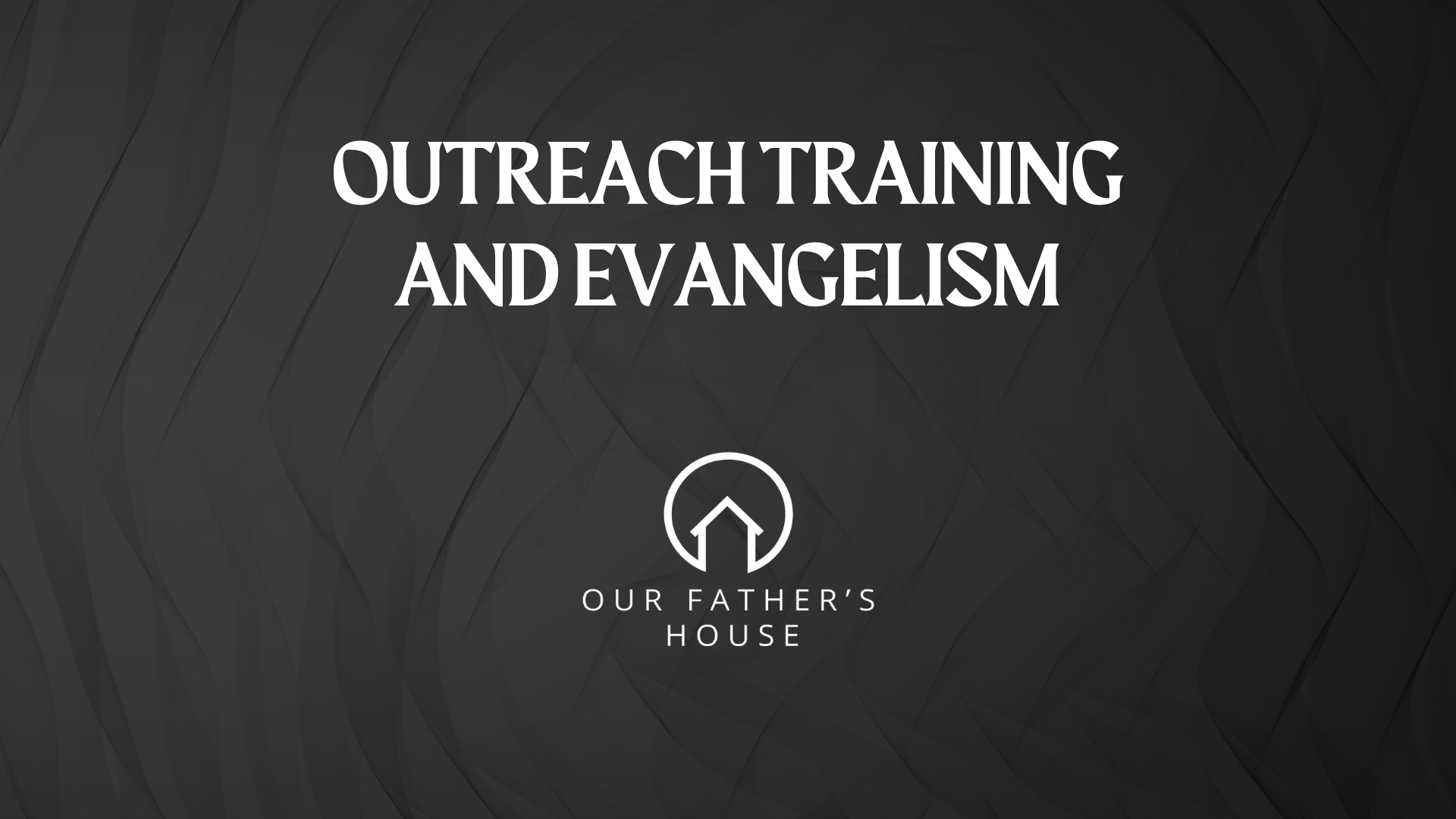 Outreach Training & Evangelism