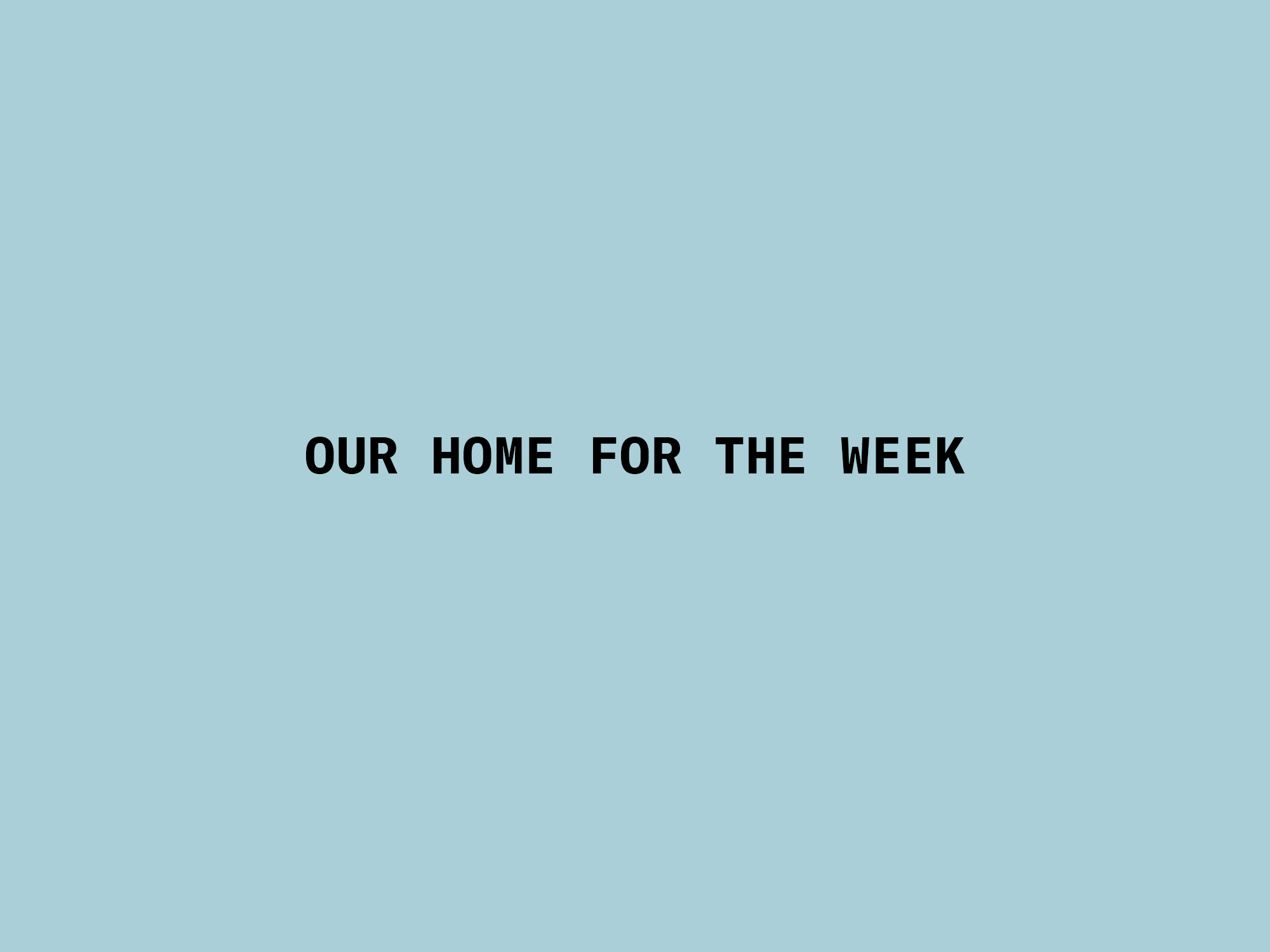 our-home-for-the-week-light-blue.png