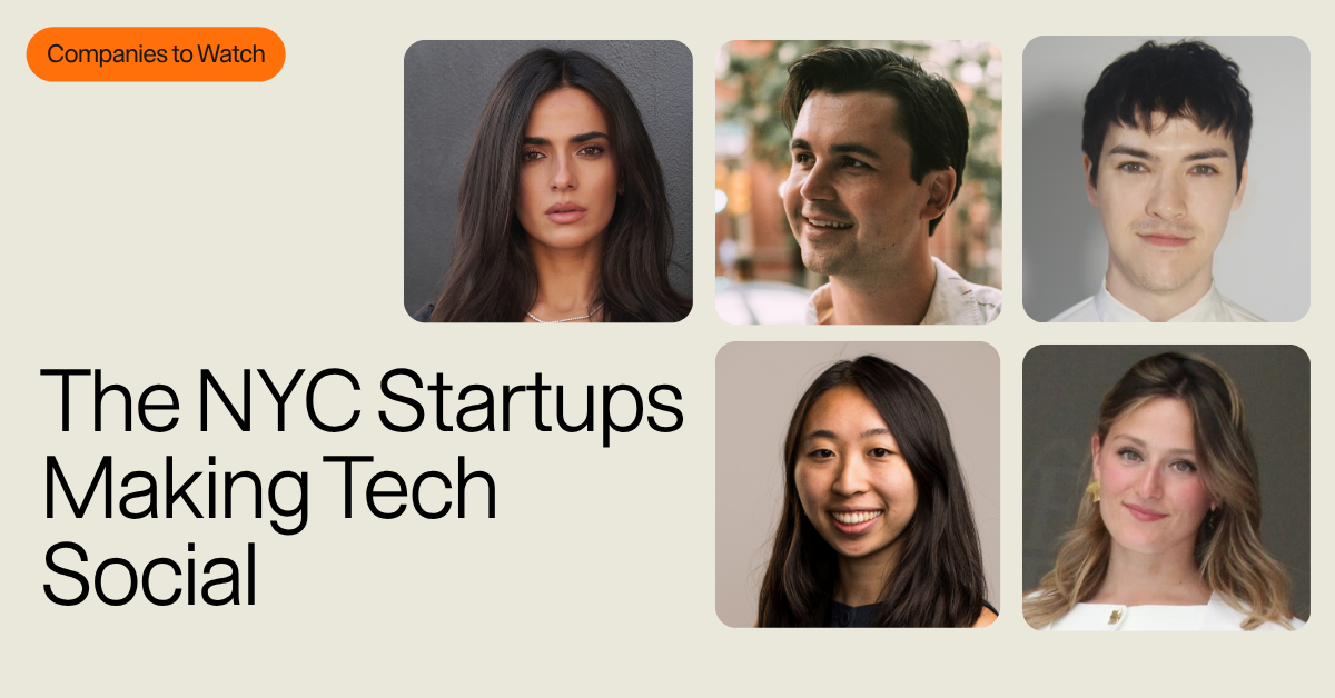 Companies to Watch: The NYC Startups Making Tech Social