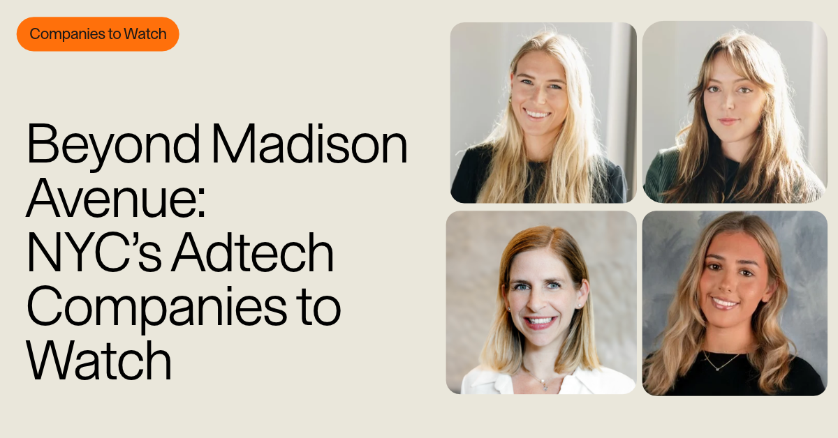 Beyond Madison Avenue: NYC’s Adtech Companies to Watch