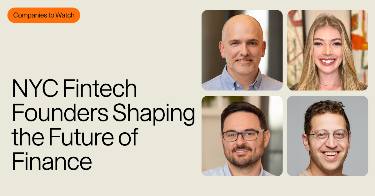 Companies to Watch: NYC Fintech Founders Shaping the Future of Finance ...