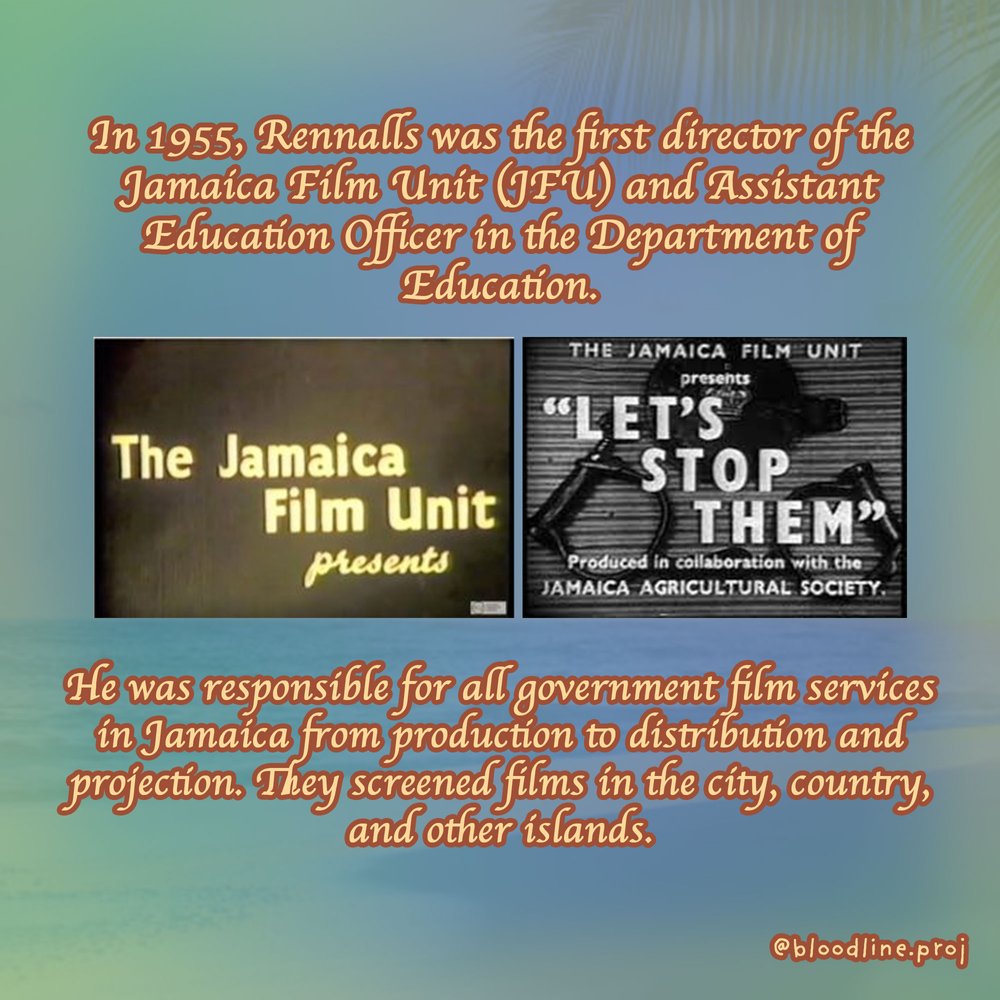  In 1955, Rennalls was the first director of the Jamaica Film Unit (JFU) and Assistant Education Officer in the Department of Education.  He was responsible for all government film services in Jamaica from production to distribution and projection. T