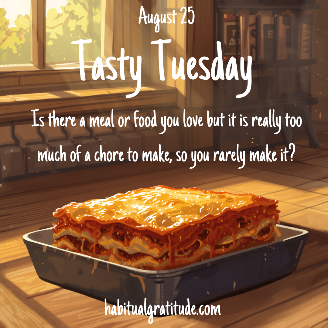 Is there a meal or food you love, but it is really too much of a chore to make, so you rarely make it?