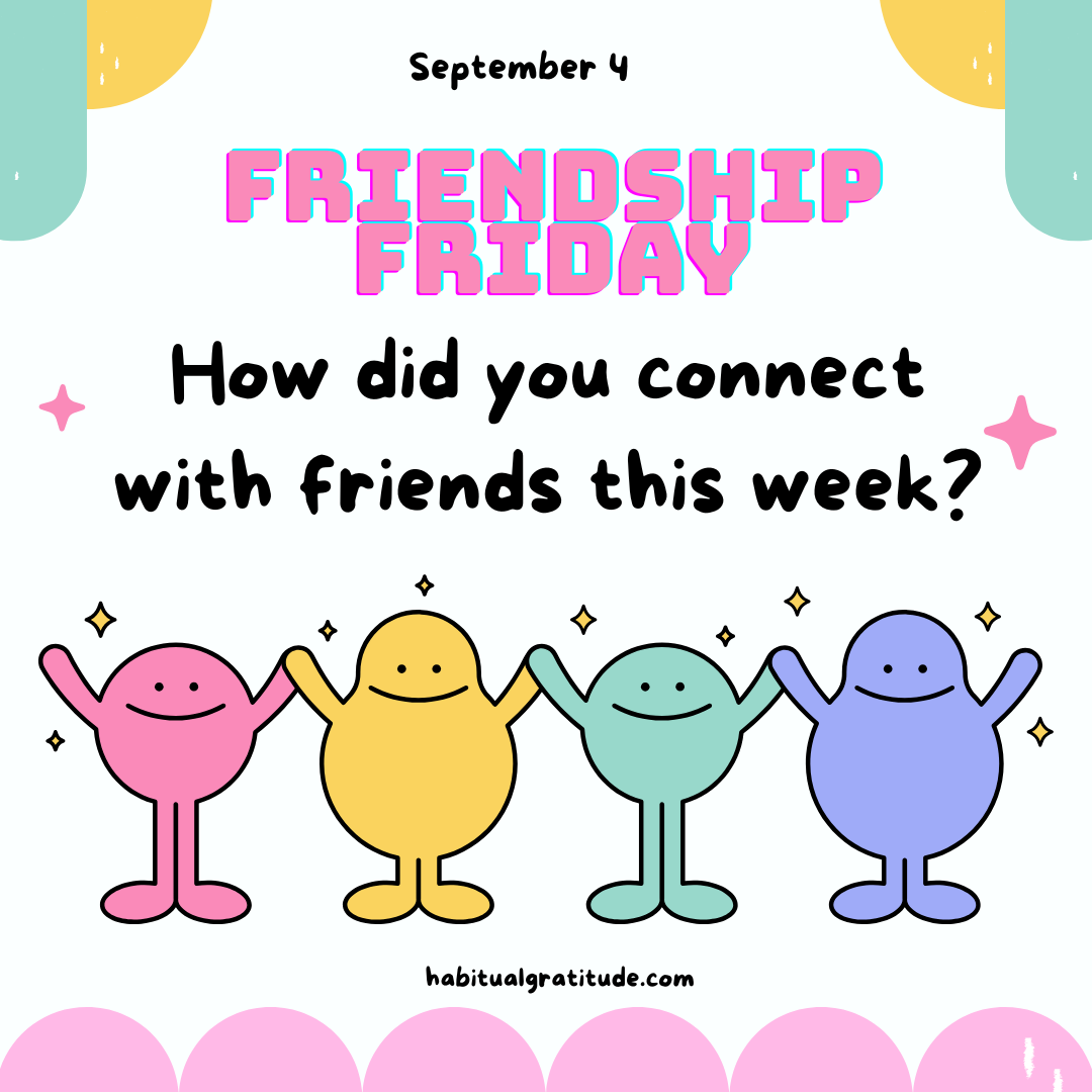 How did you connect with friends this week?