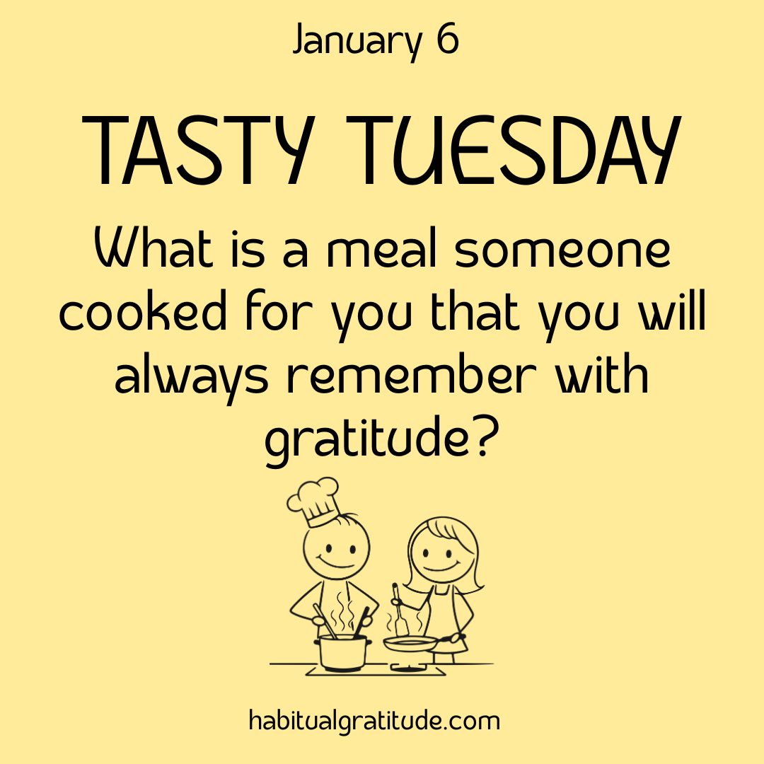 What is a meal someone cooked for you that you will always remember with gratitude?