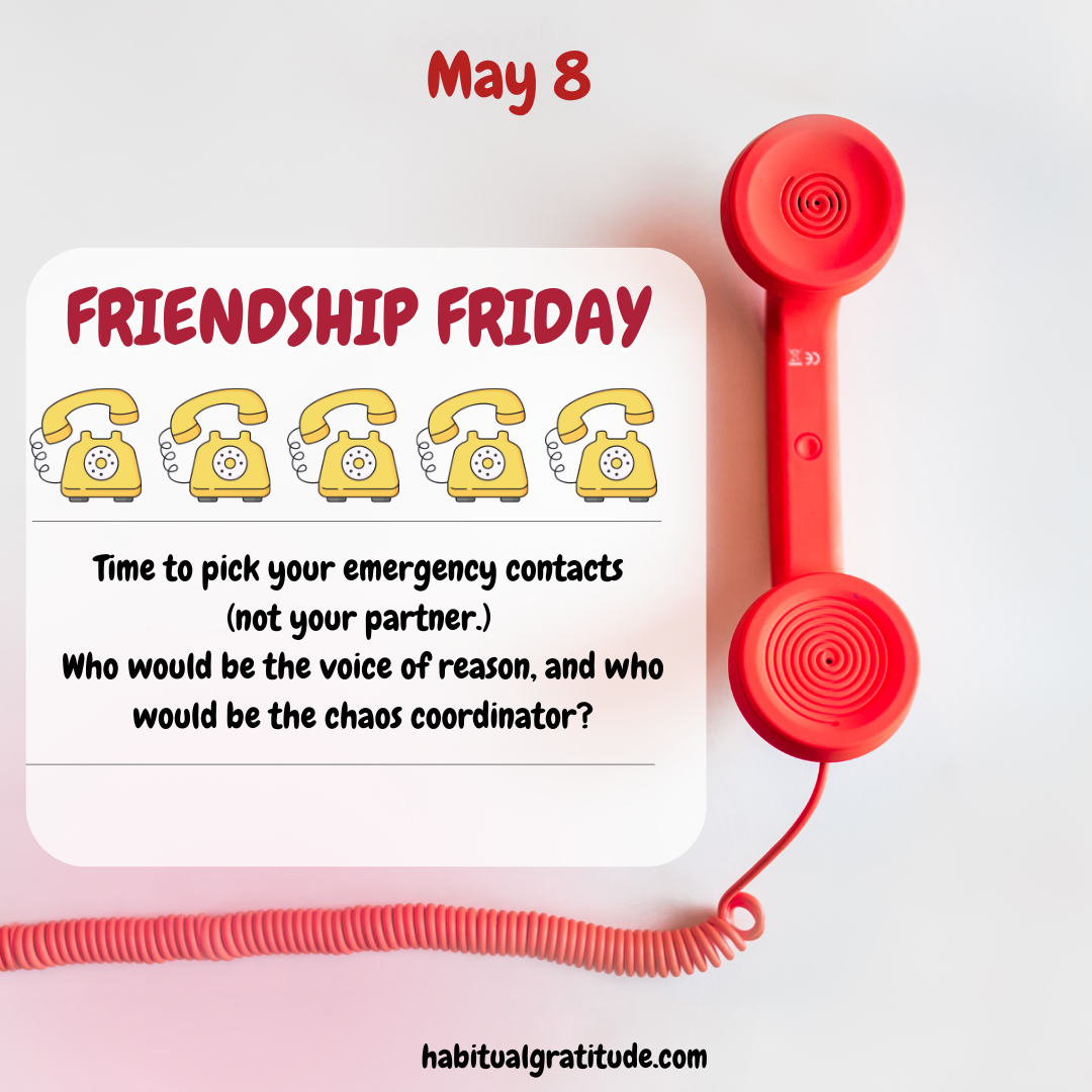 Time to pick your emergency contacts (not your partner) who would be the voice of reason, and who would be the chaos coordinator?