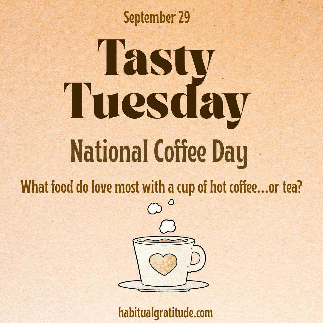 Today is National Coffee Day. What food do you love most with a cup of hot coffee or tea?