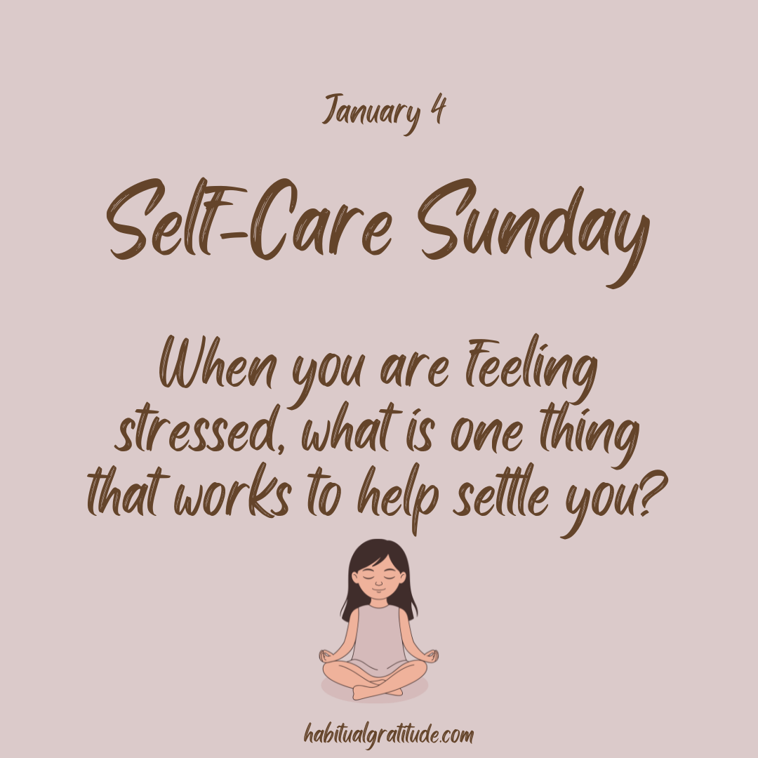 When you are feeling stressed, what is one thing that works to help settle you?