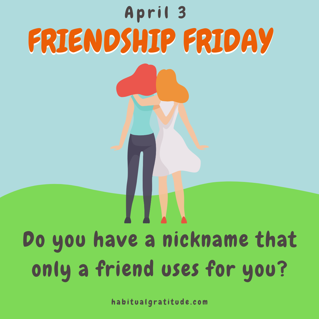 Do you have a nickname that only a friend uses for you?