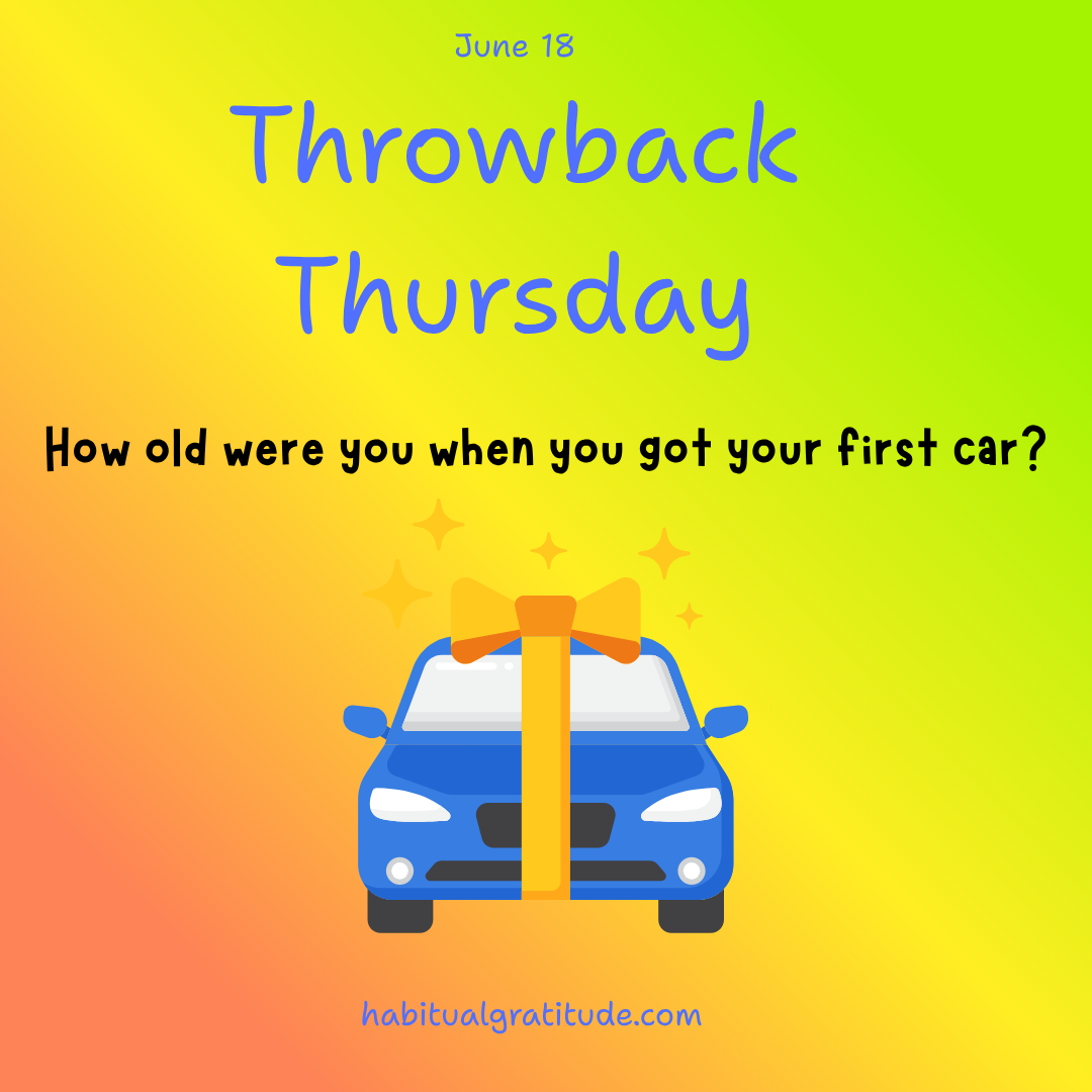 How old were you when you got your first car?