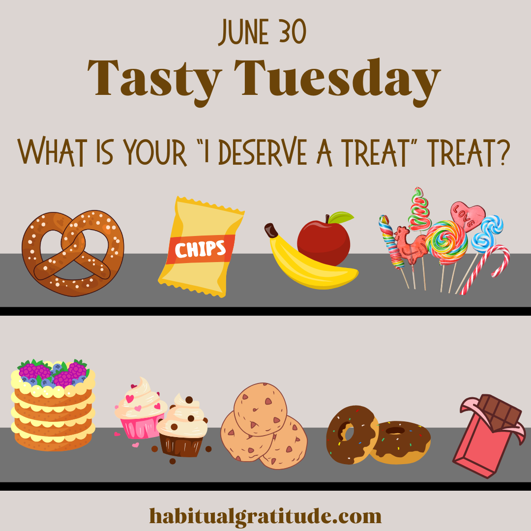 What is your “I deserve a treat” treat?