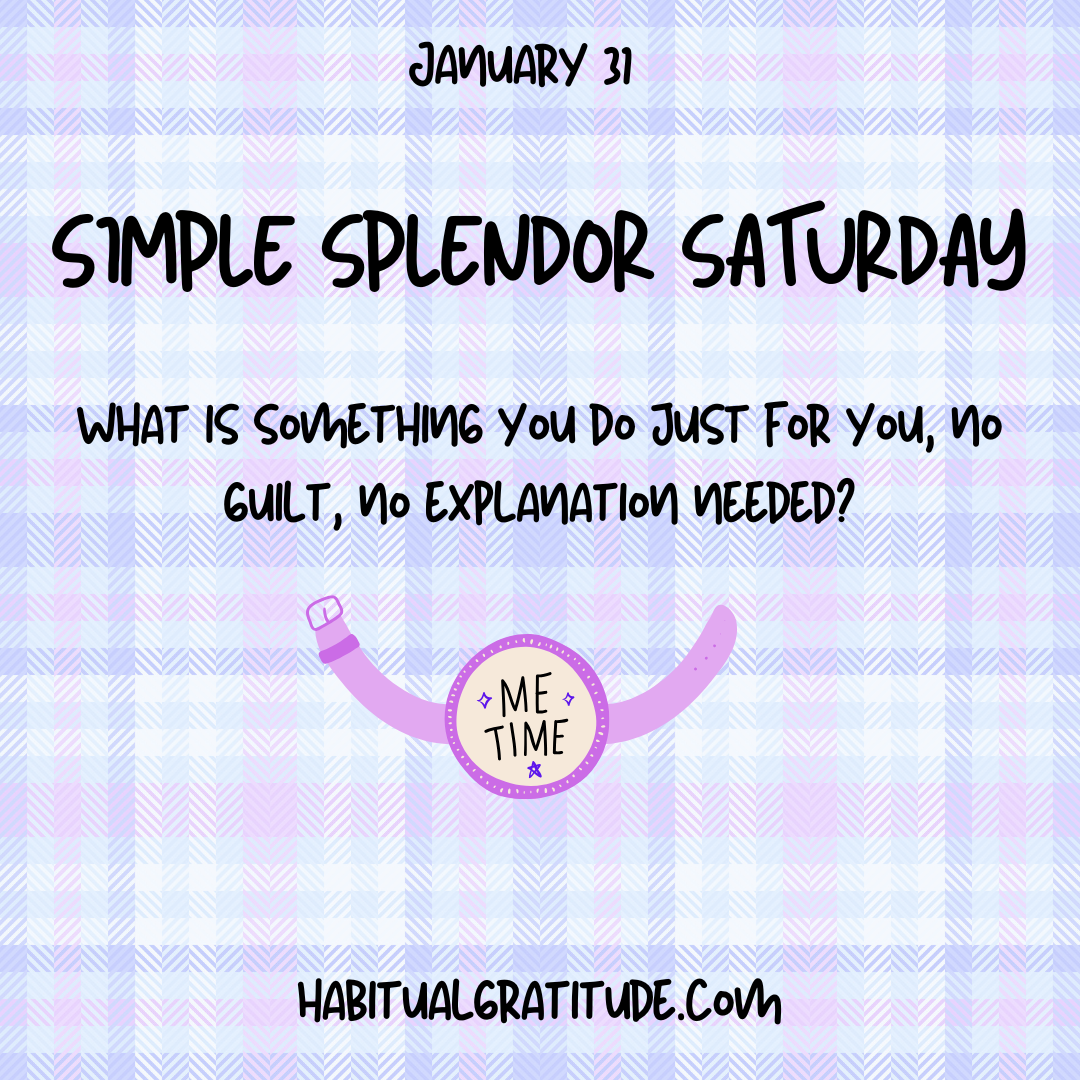 What is something you do just for you, no guilt, no explanation needed?