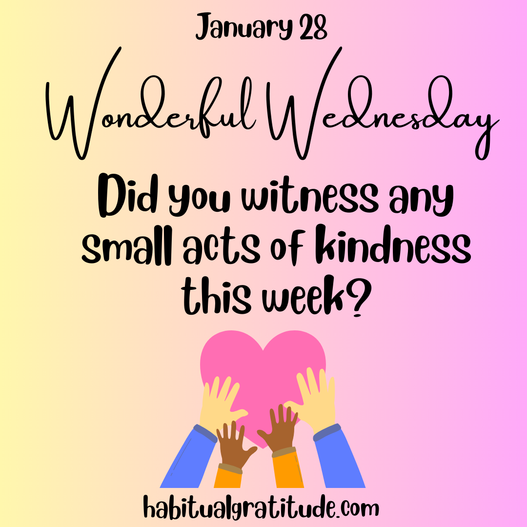 Did you witness and small acts of kindness this week?