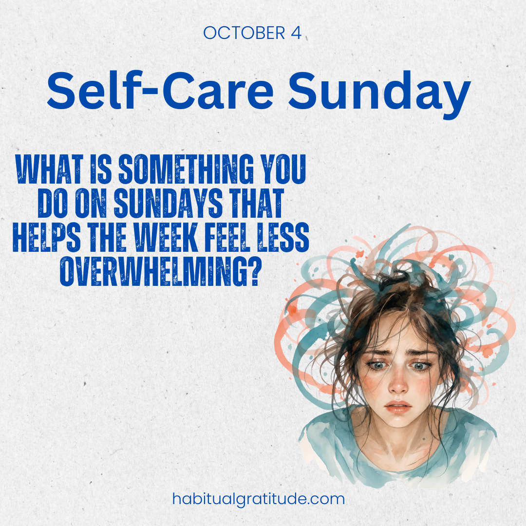 What is something you do on Sundays that helps the week feel less overwhelming?