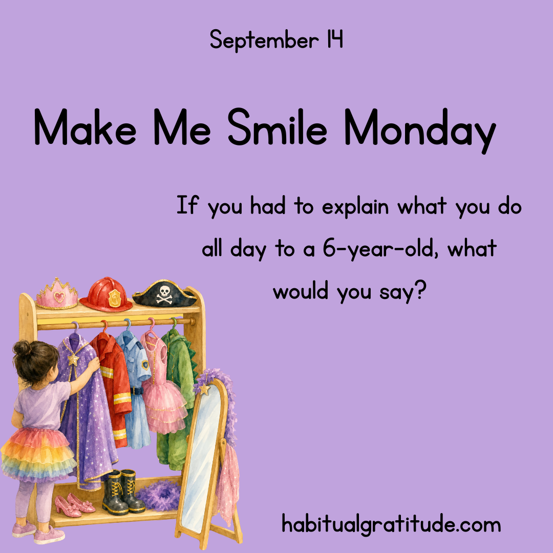 If you had to explain what you do all day to a 6-year-old, what would you say?