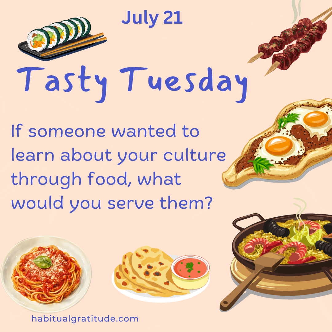 If someone wanted to learn about your culture through food, what would you serve them?