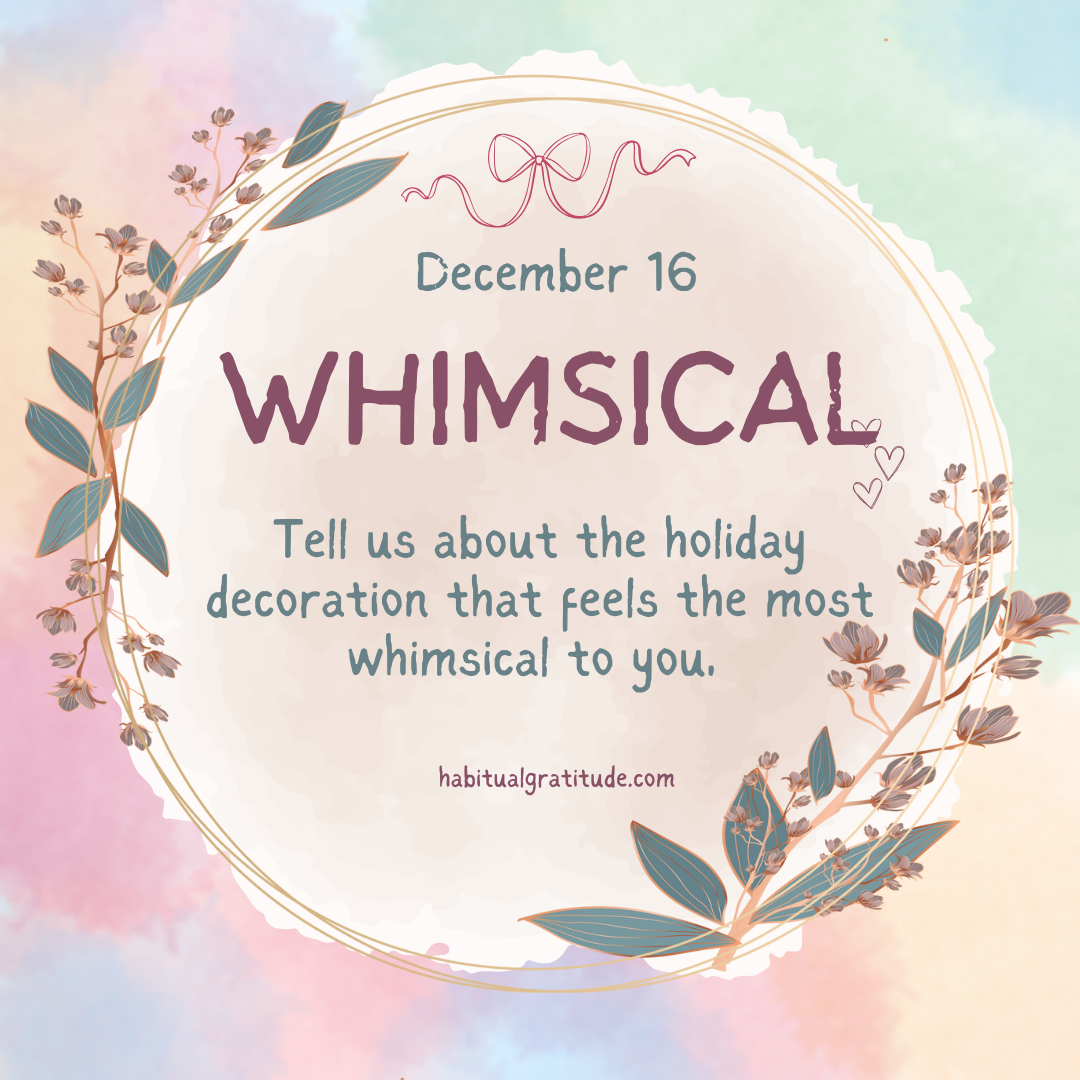 Tell us about the holiday decoration that feels the most whimsical to you.