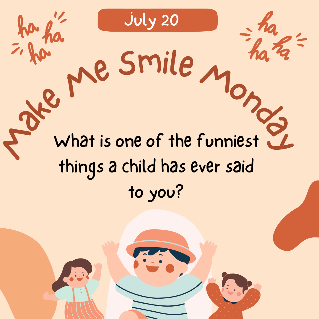 What is one of the funniest things a child has ever said to you?