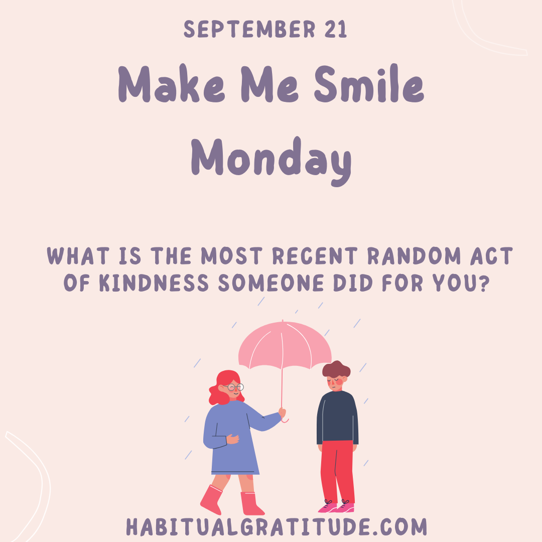 What is the most recent act of kindness someone did for you?