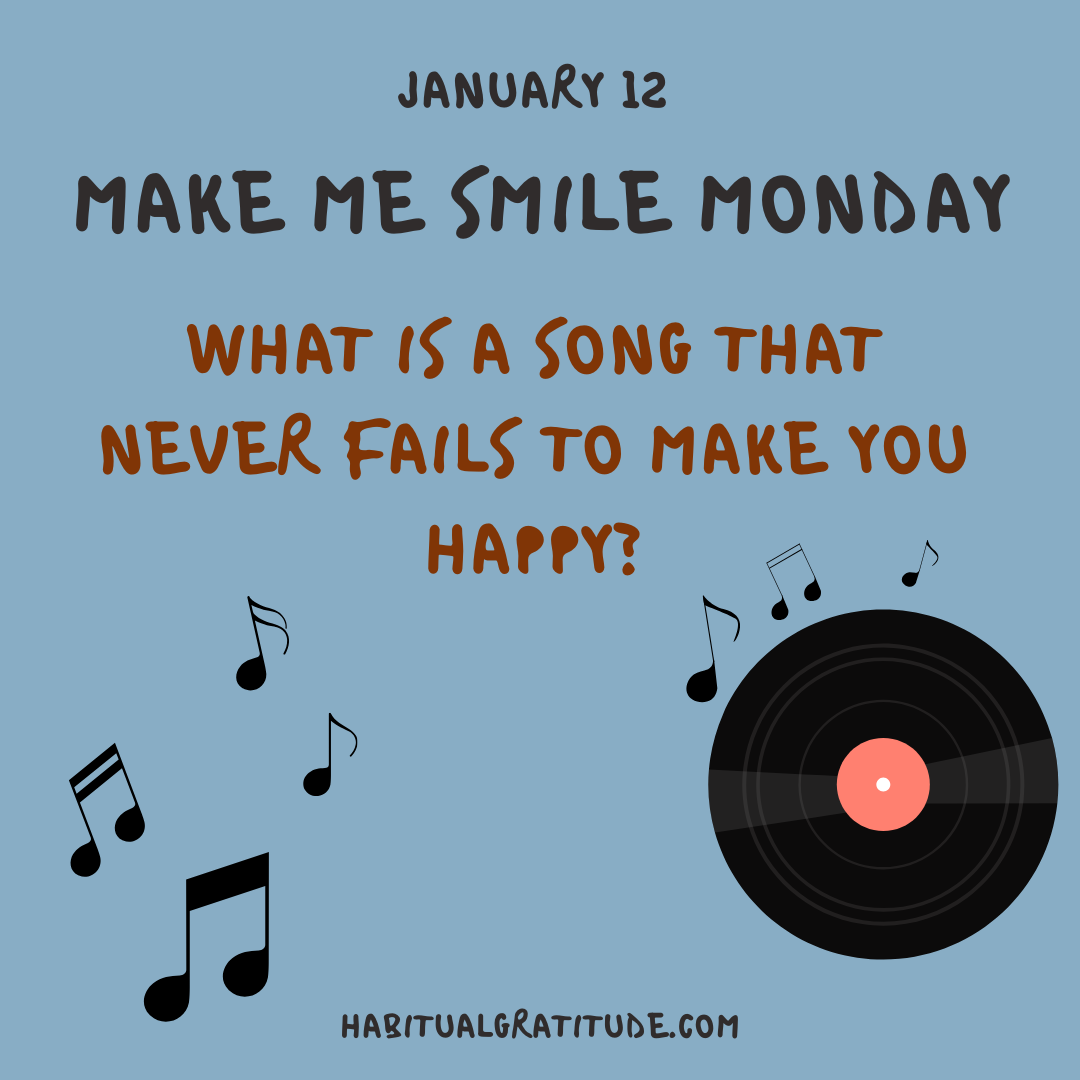 What is a song that never fails to make you happy?