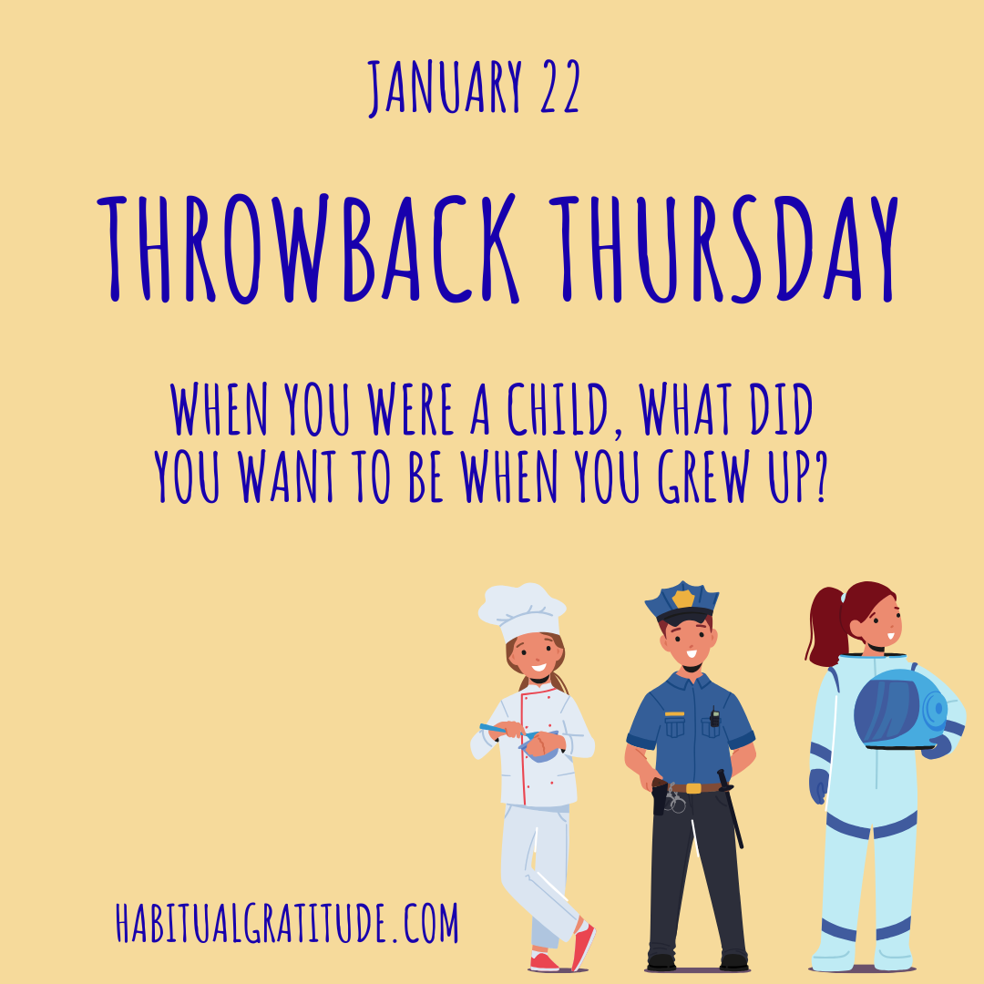 When you were a child, what did you want to be when you grew up?