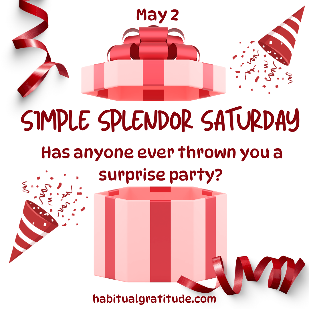 Has anyone ever thrown you a surprise party?