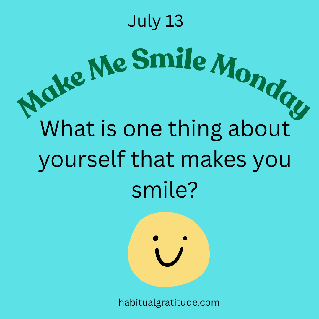 What is one thing about yourself that makes you smile?