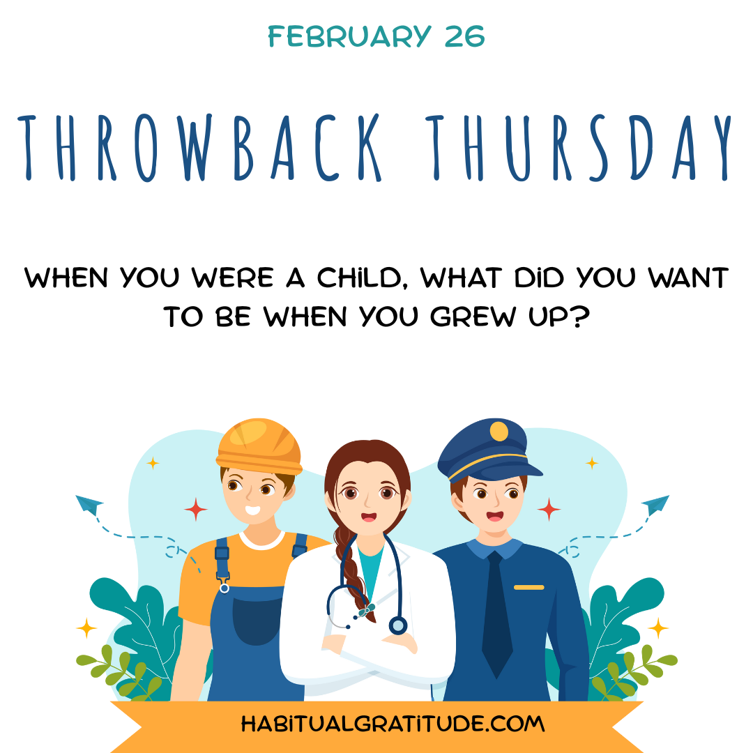 When you were a child, what did you want to be when you grew up?