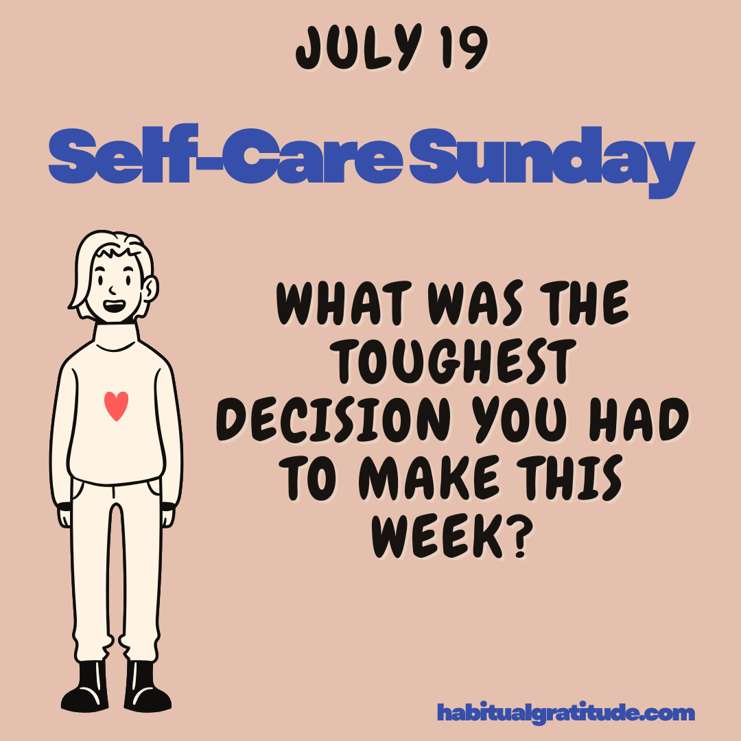 What was the toughest decision you had to make this week?