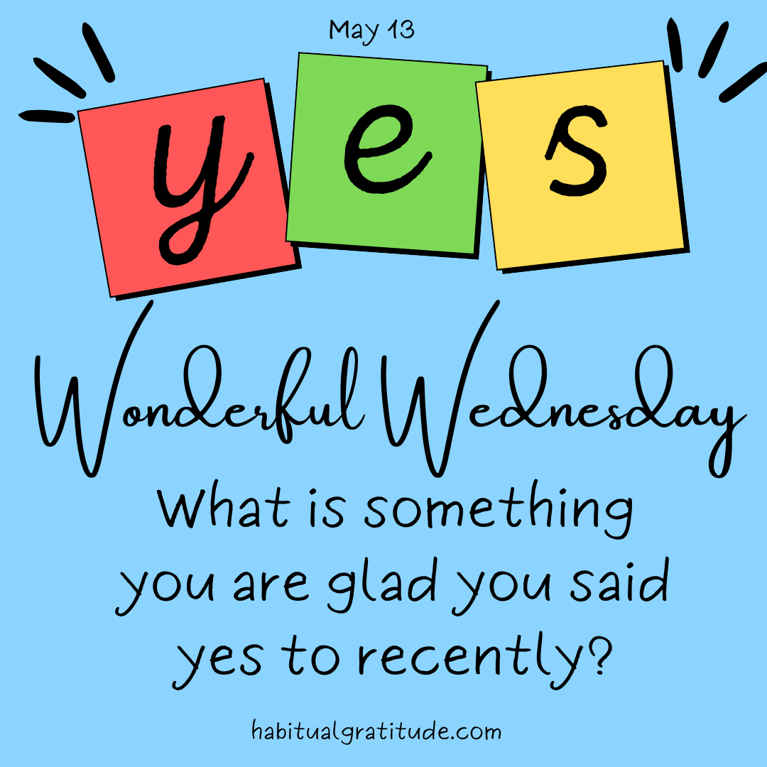 What is something you are glad you said yes to recently?
