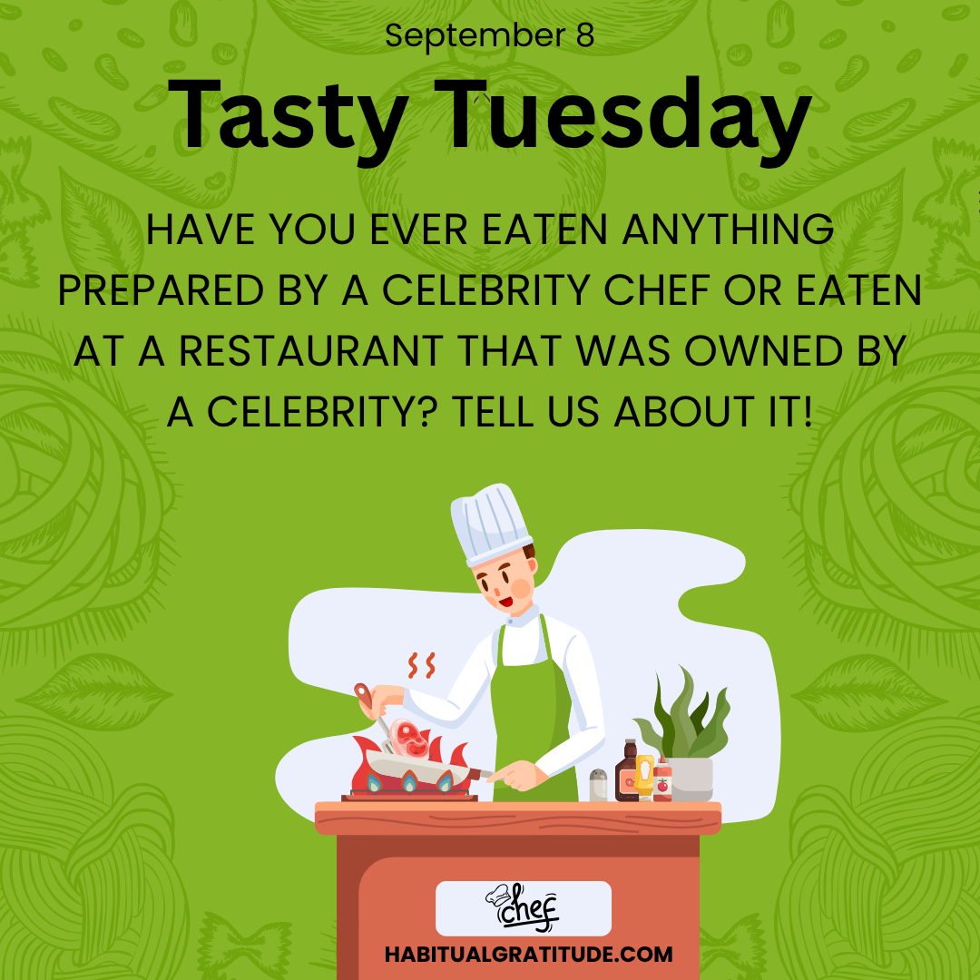 Have you ever eaten anything prepared by a celebrity or eaten at a restaurant that was owned by a celebrity? Tell us about it.