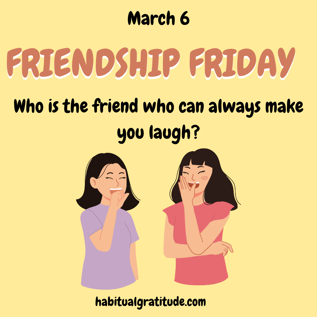 Who is the friend who can always make you laugh?