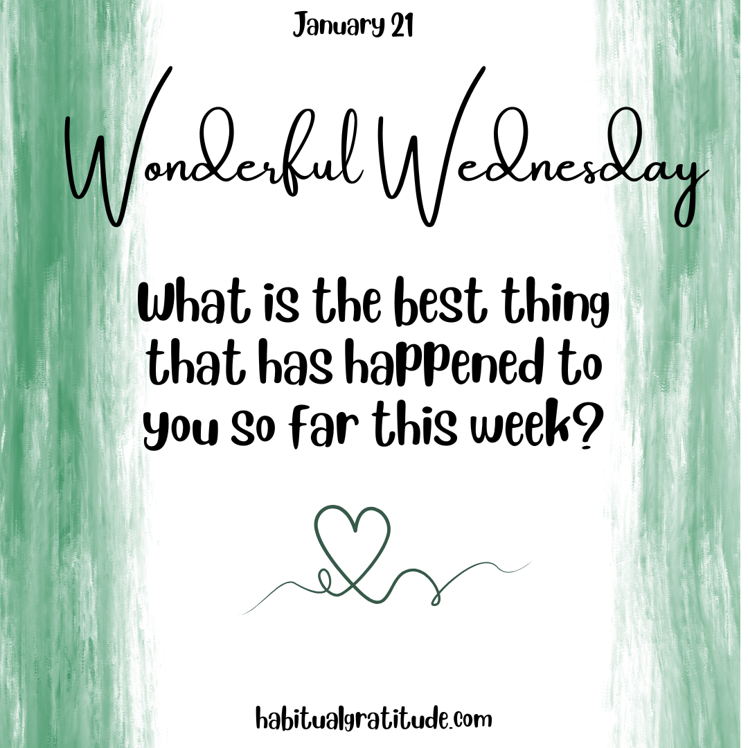 What is the best thing has happened to you so far this week?