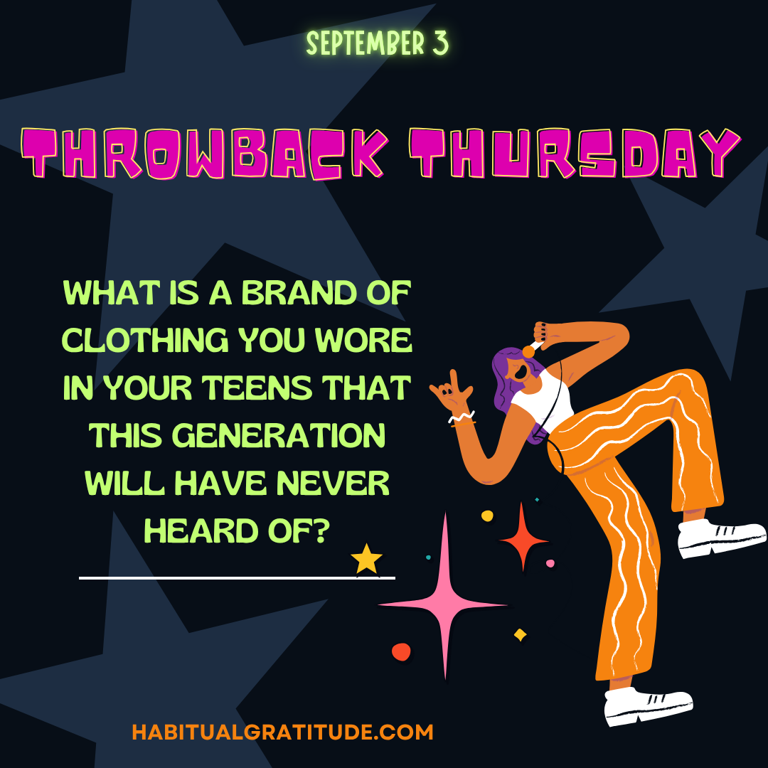 What is a brand of clothing you wore in your teens that this generation will have never heard of?
