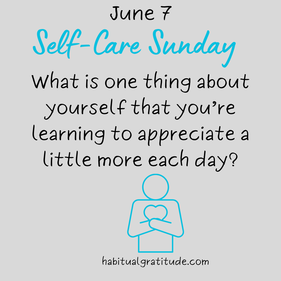What is one thing about yourself that you’re learning to appreciate a little more each day?