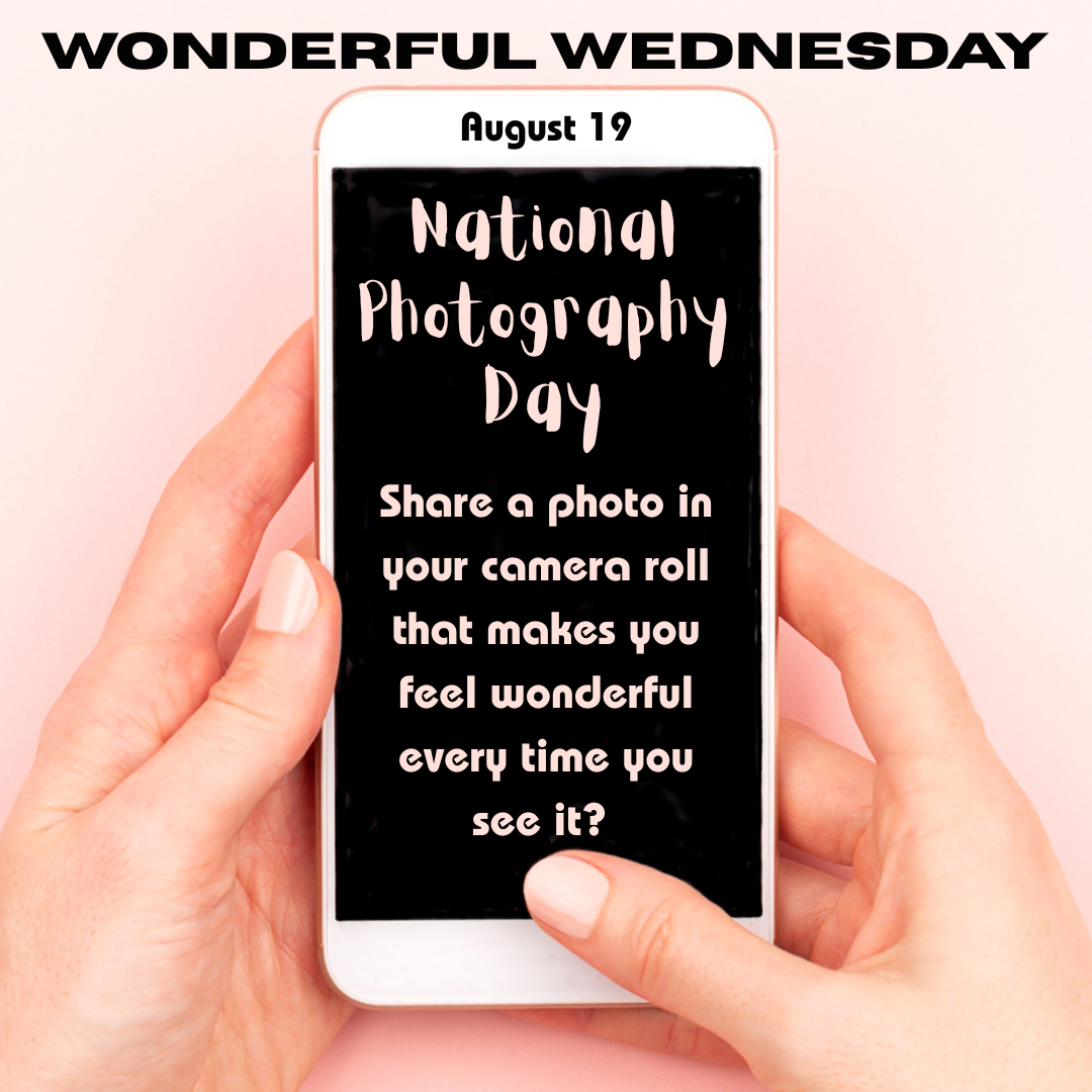 Share a photo in your camera roll that makes you feel wonderful every time you see it.