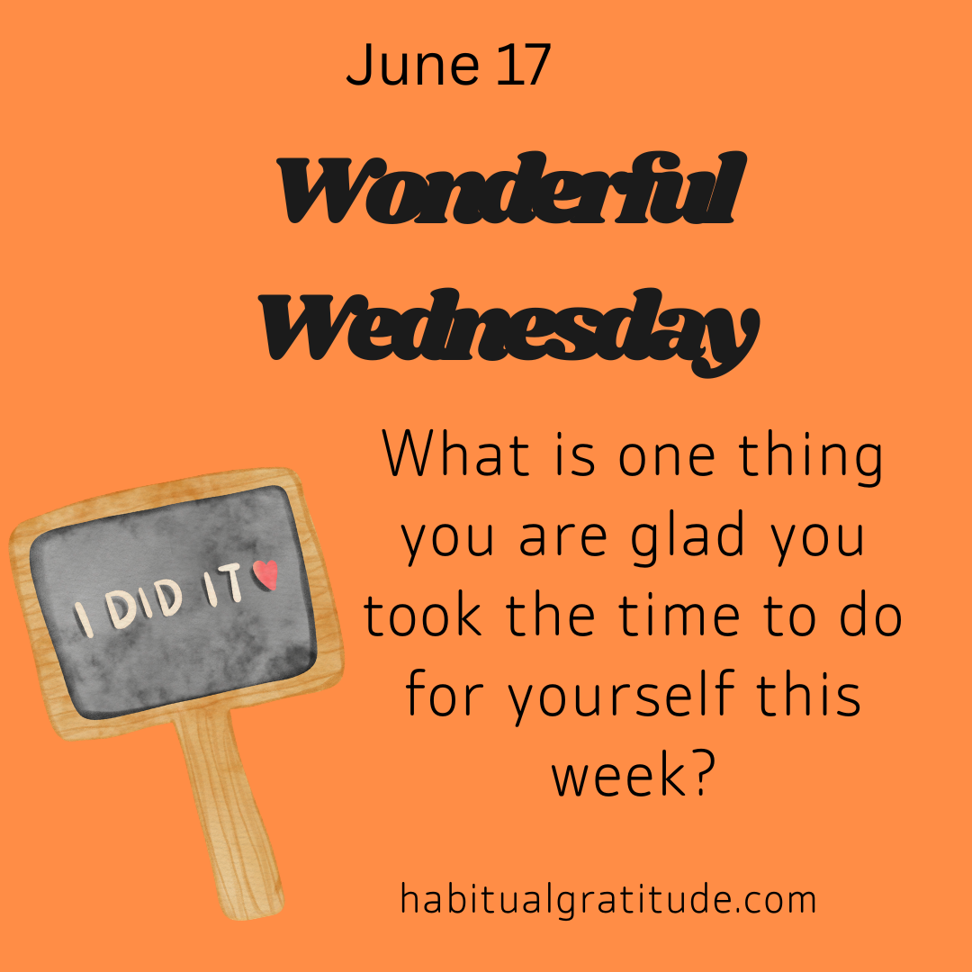 What is one thing you are glad you took the time to do for yourself this week?