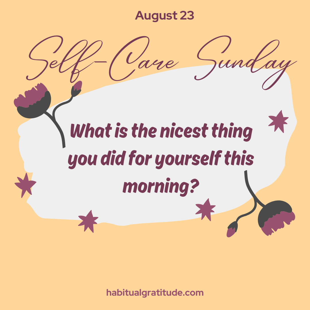 What is the nicest thing you did for yourself this morning?