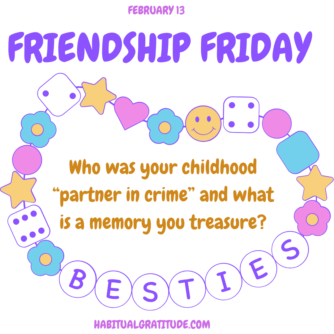 Who was your childhood “partner in crime” and what is a memory you treasure?