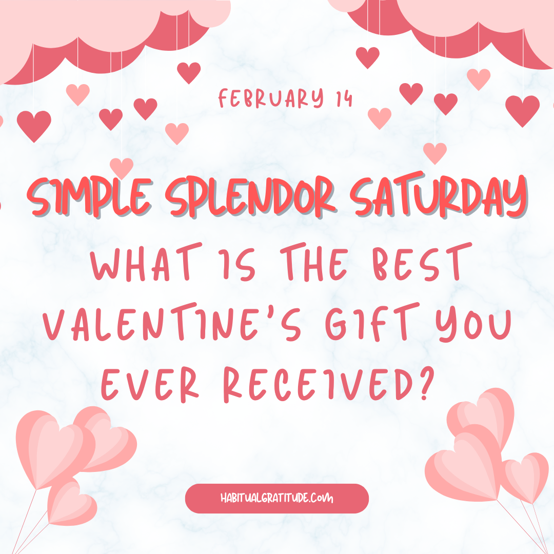 What is the best Valentine’s Day gift you ever received?